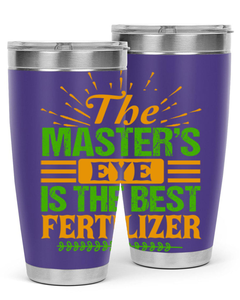 The masters eye is the best fertilizer 32#- farming and gardening- Tumbler