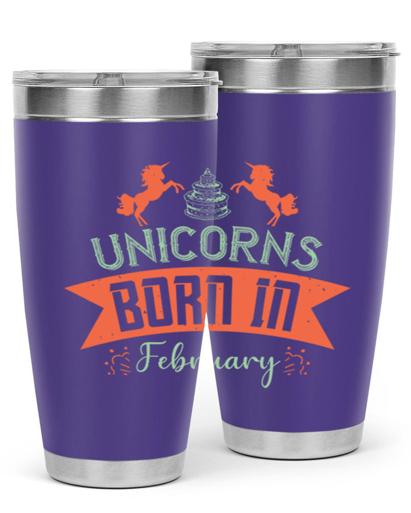 Unicorns Born In February Style 20#- birthday- tumbler