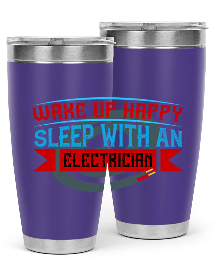 Wake up happy sleep with an electrician Style 6#- electrician- tumbler