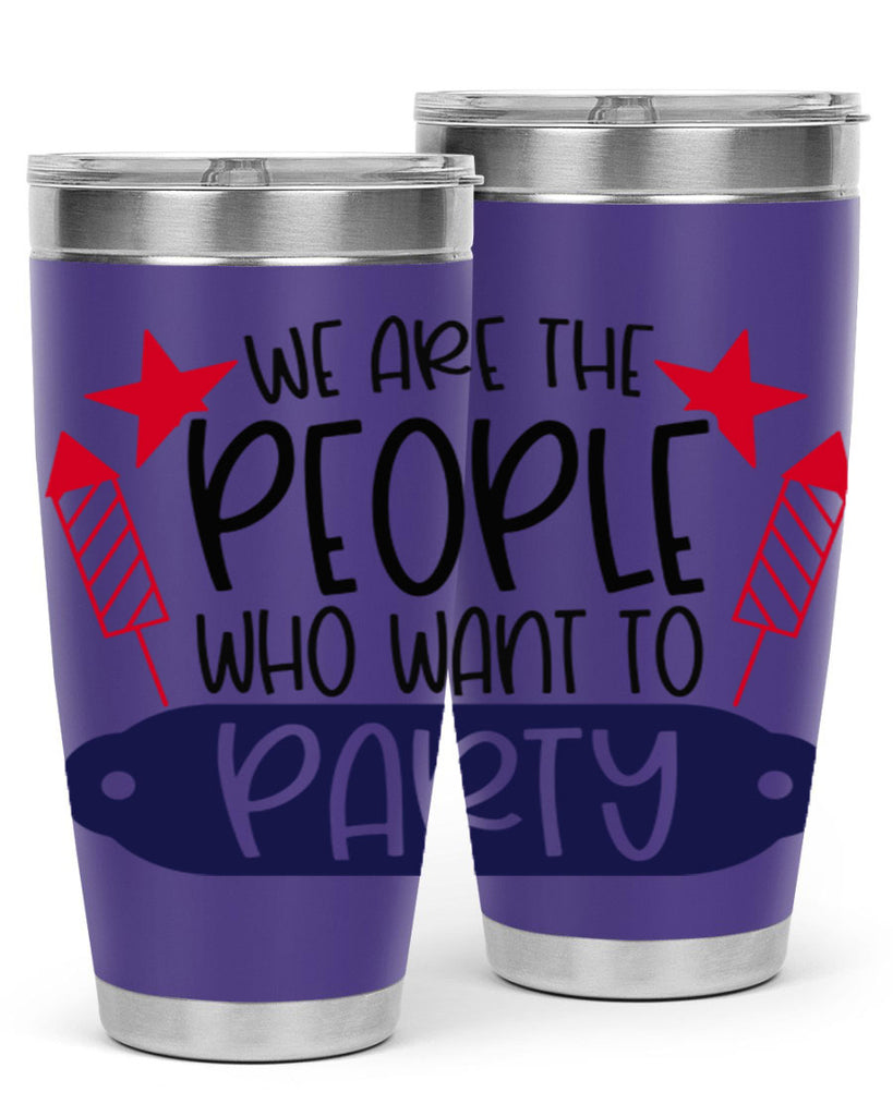 We Are The People Who Want To Party Style 185#- Fourt Of July- Tumbler