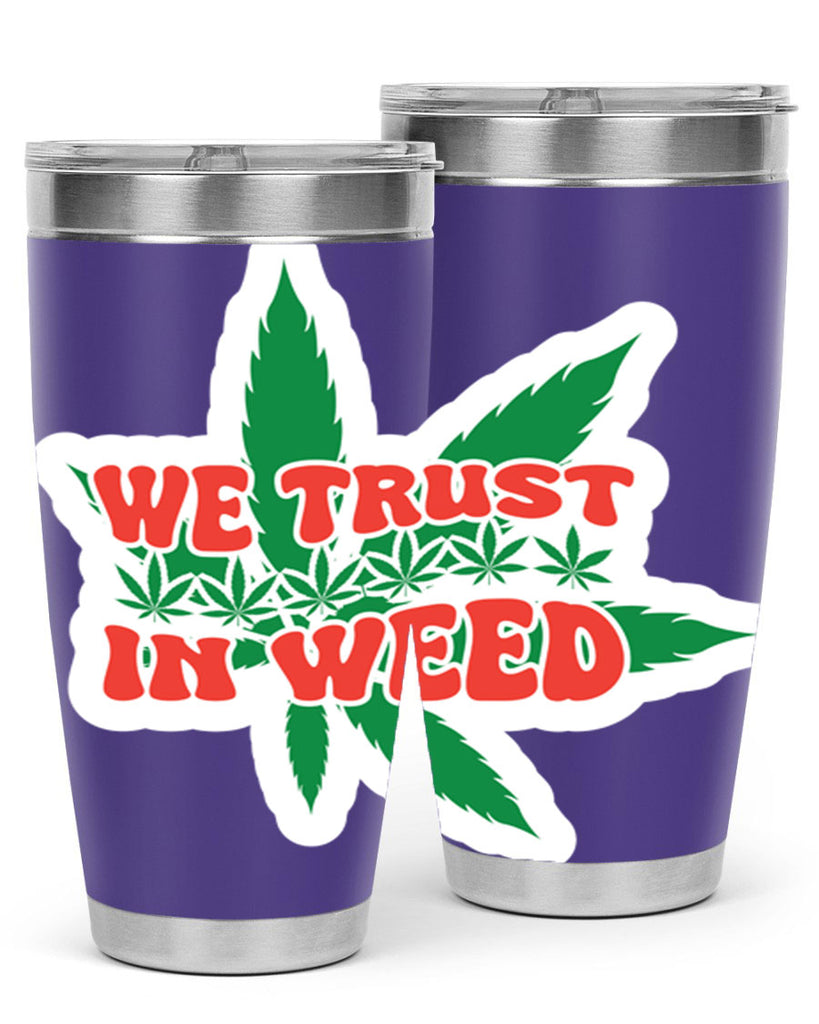 We Trust In Weed 278#- marijuana- Tumbler