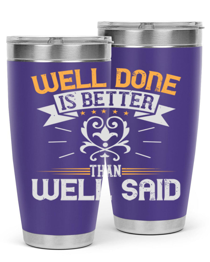 Well done is better than well said Style 5#- motivation- Tumbler