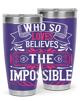 Who so loves believes the impossible Style 9#- dog- Tumbler