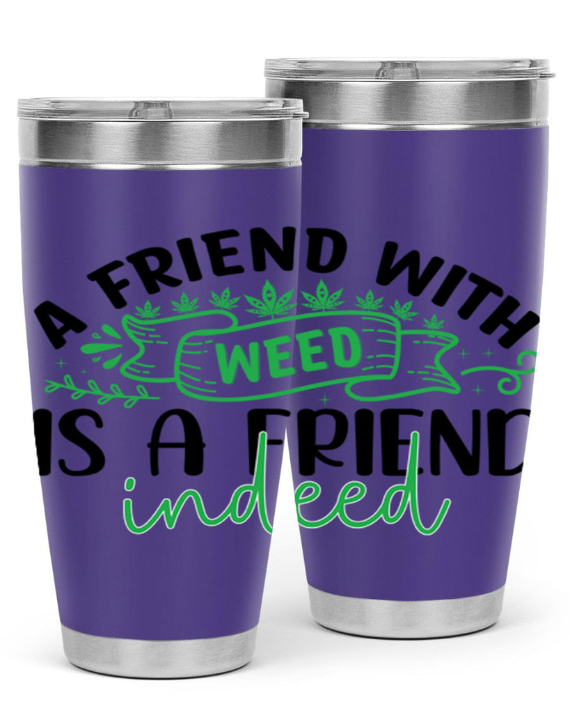 a friend with weed is a friend indeed 6#- marijuana- Tumbler