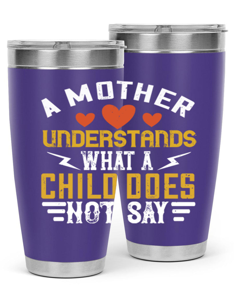 a mother understands what a child does not say 237#- mom- Tumbler