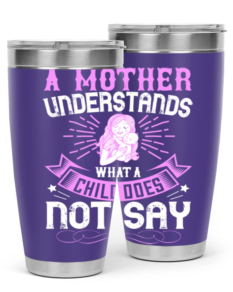 a mother understands what a child does not say 238#- mom- Tumbler