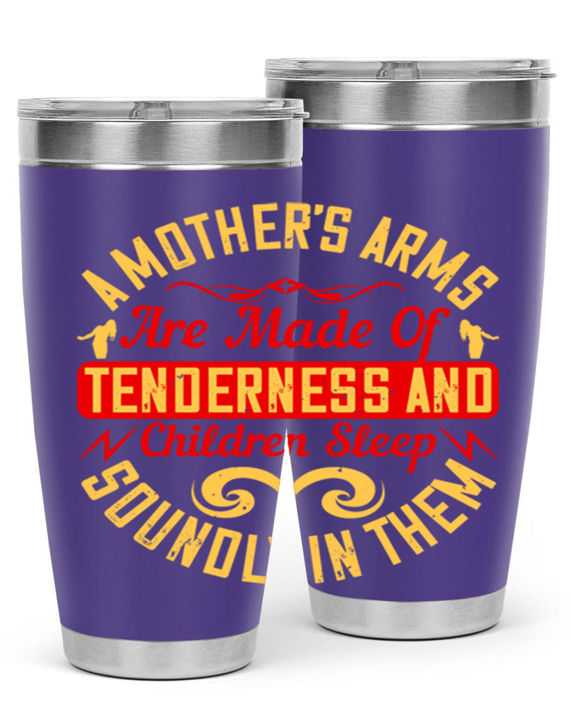 a mother’s arms are made of tenderness and children sleep soundly in them 28#- Parents Day- Tumbler