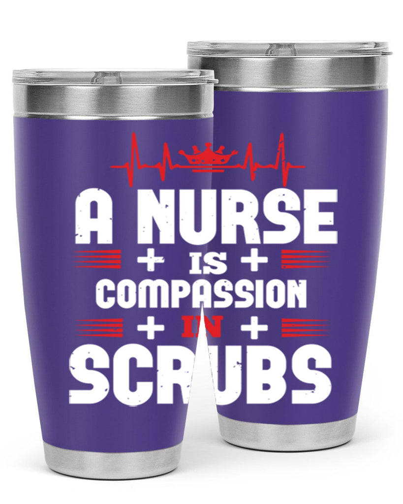 a nurse is compassion is Style 318#- nurse- tumbler