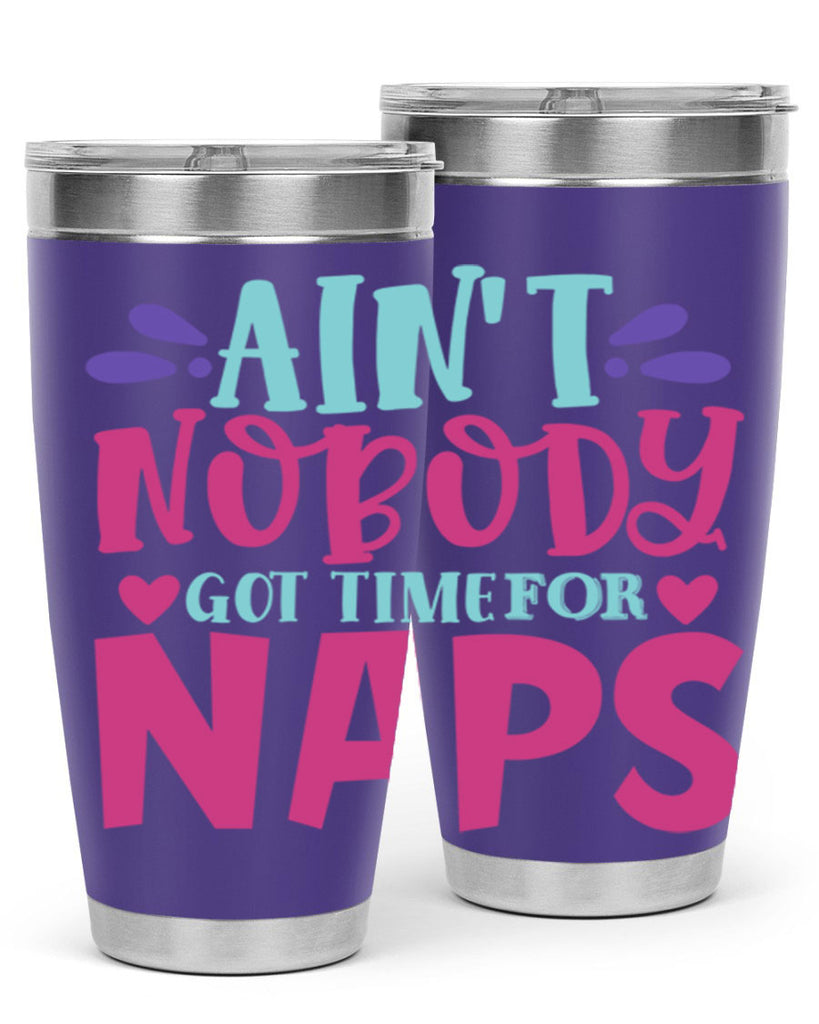 aint nobody got time naps Style 290#- baby- tumbler