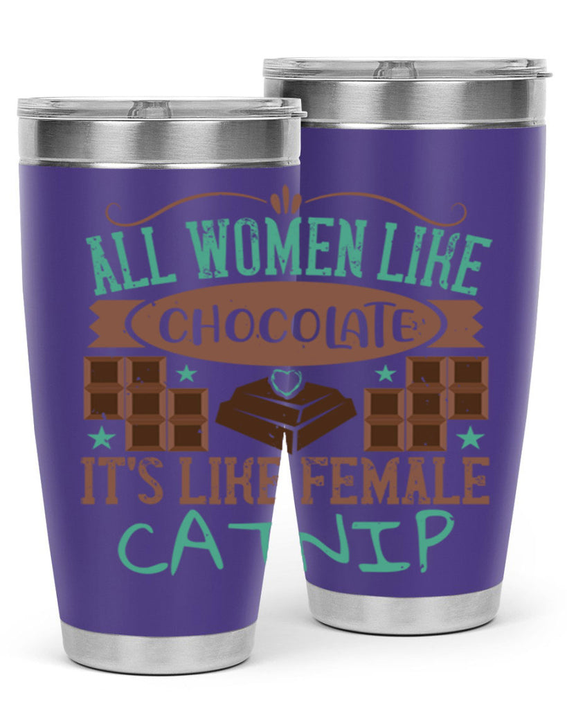 all women like chocolate its like female catnip 28#- chocolate- Tumbler