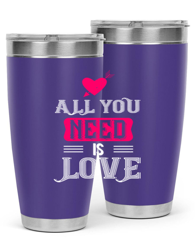 all you need is love 70#- valentines day- Tumbler