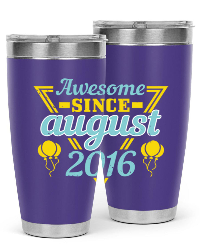 awesome since august Style 13#- birthday- tumbler