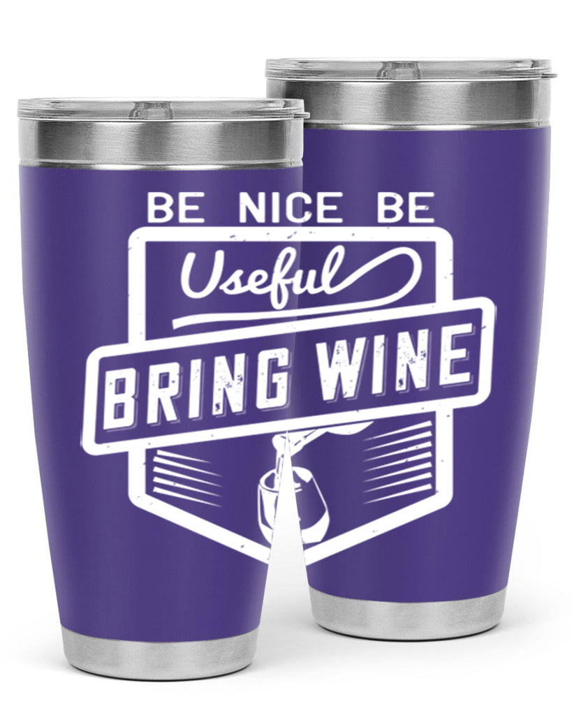 be nice be useful bring wine 101#- wine- Tumbler