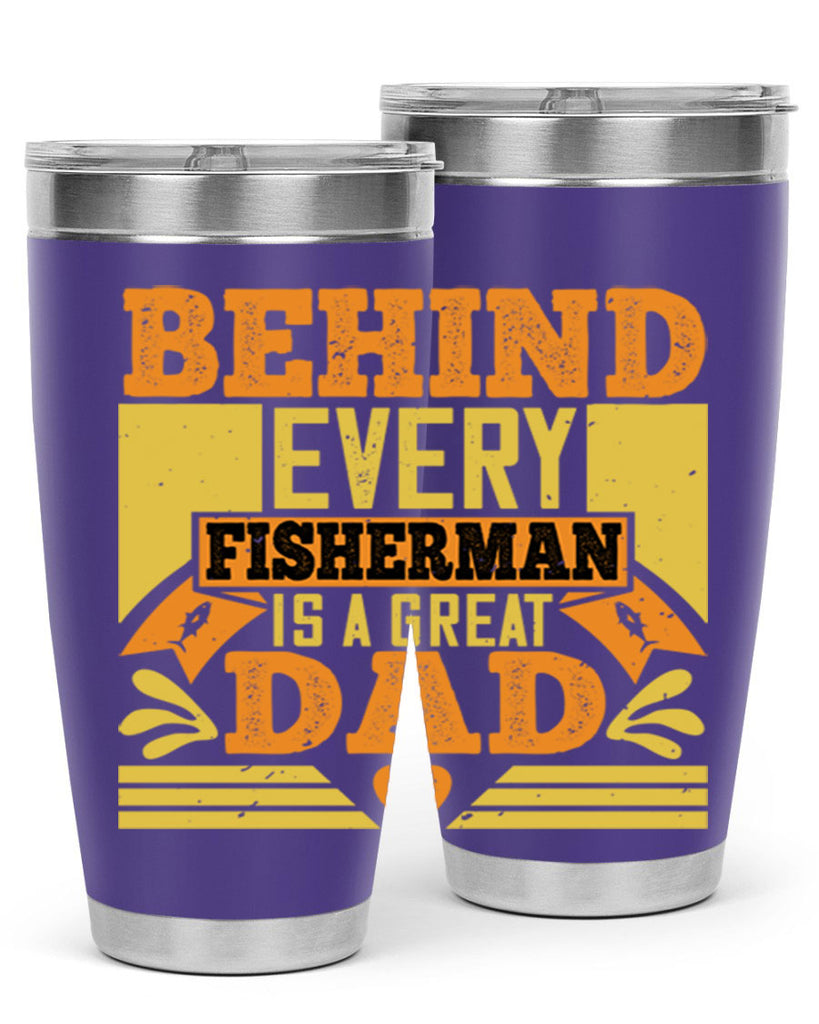 behind every fisherman is a great dad 232#- fathers day- Tumbler