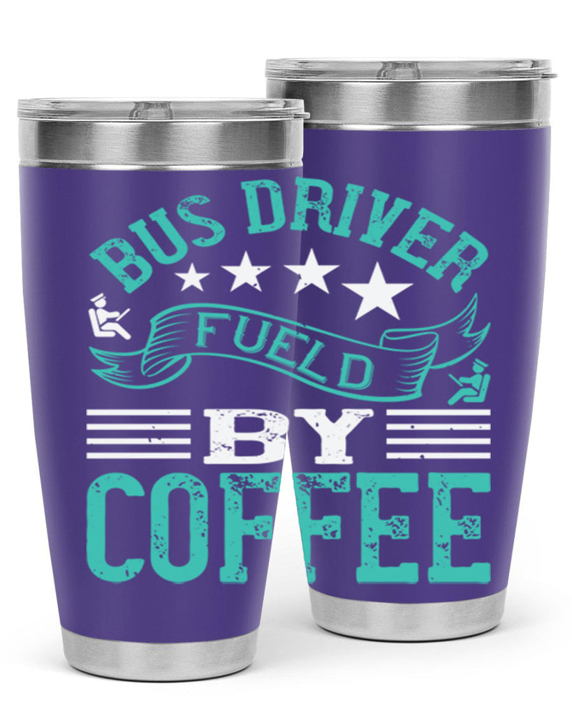 bus driver fueld by coffee Style 41#- bus driver- tumbler