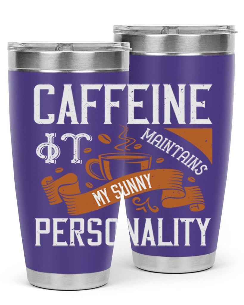 caffeine — it maintains my sunny personality 196#- coffee- Tumbler