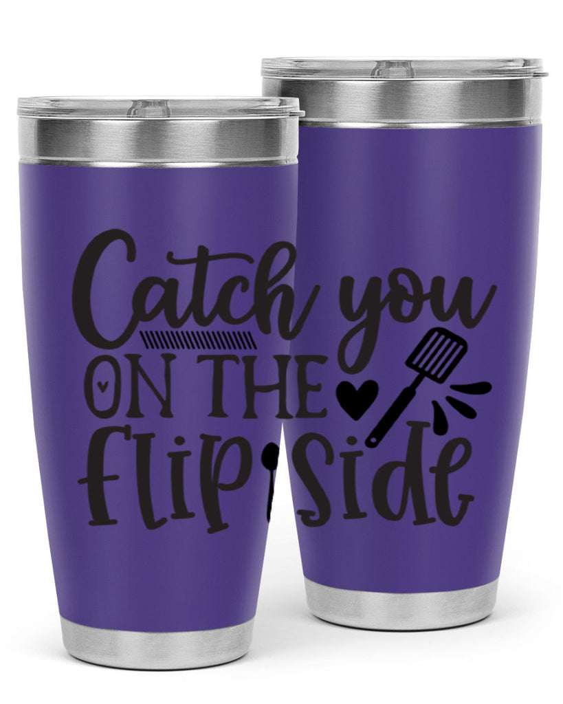 catch you on the flip side 115#- kitchen- Tumbler