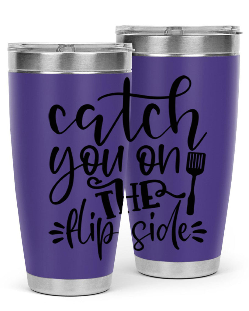 catch you on the flip side 116#- kitchen- Tumbler