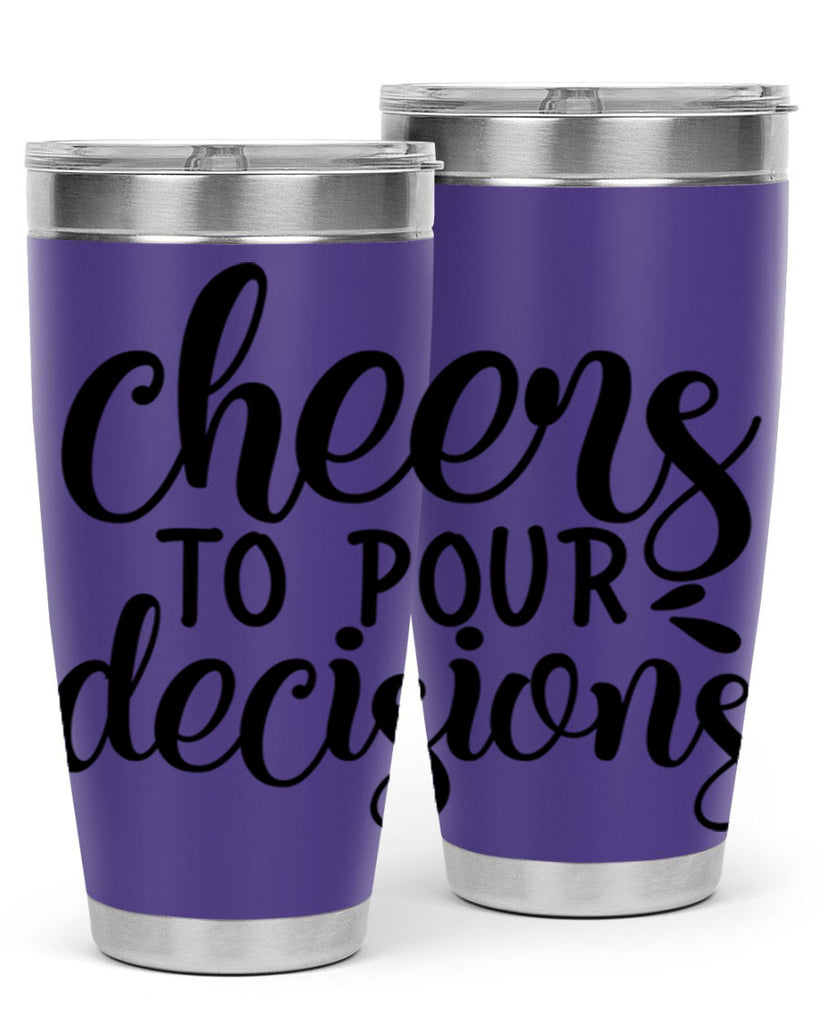 cheers to pour decisions 200#- wine- Tumbler