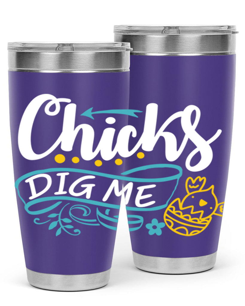 chicks dig me 99#- easter- Tumbler