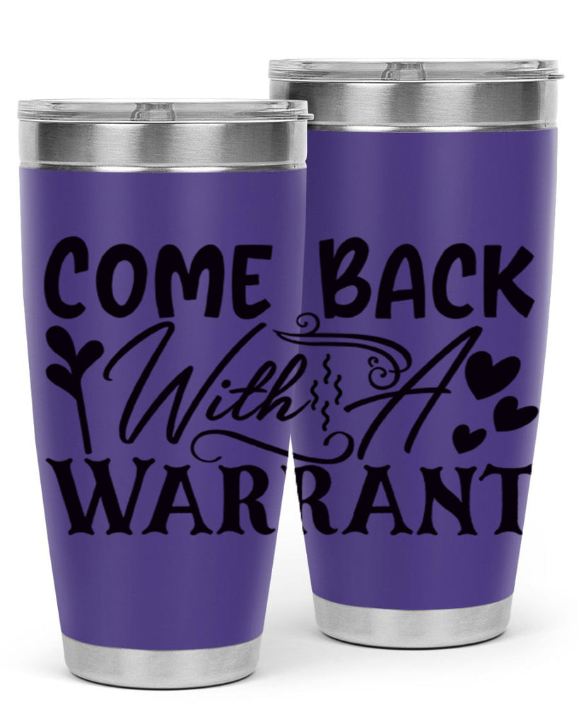 come back with a warrant 81#- home- Tumbler