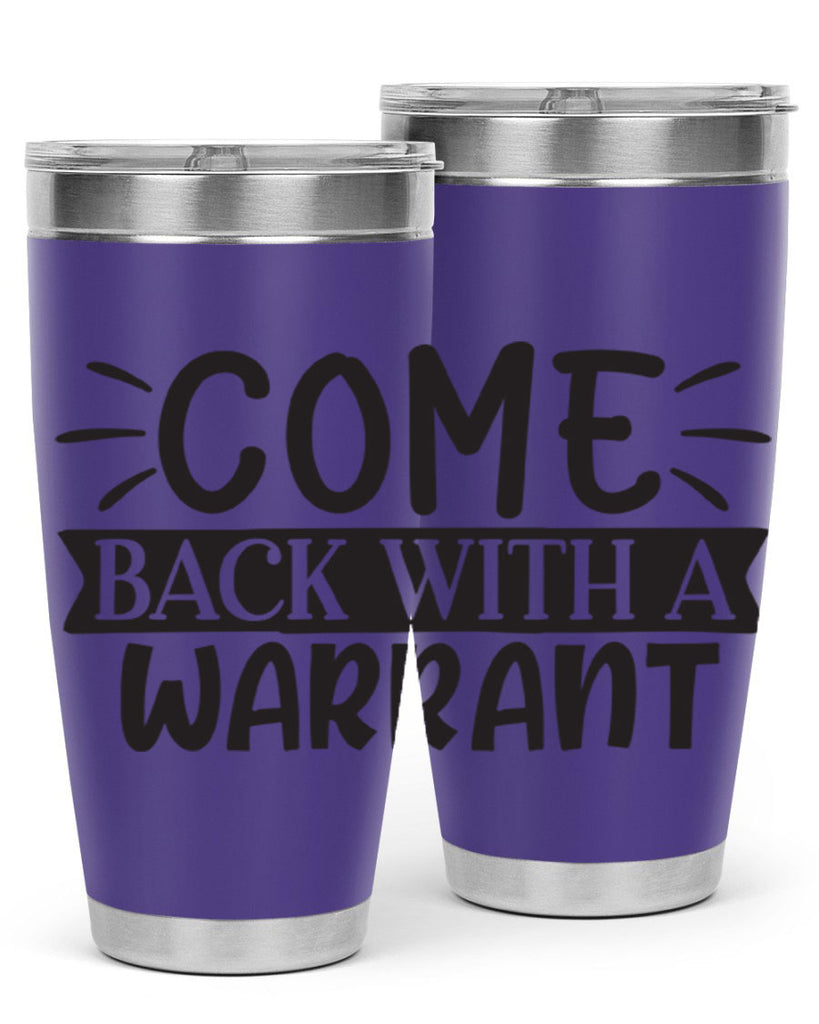 come back with a warrant 82#- home- Tumbler