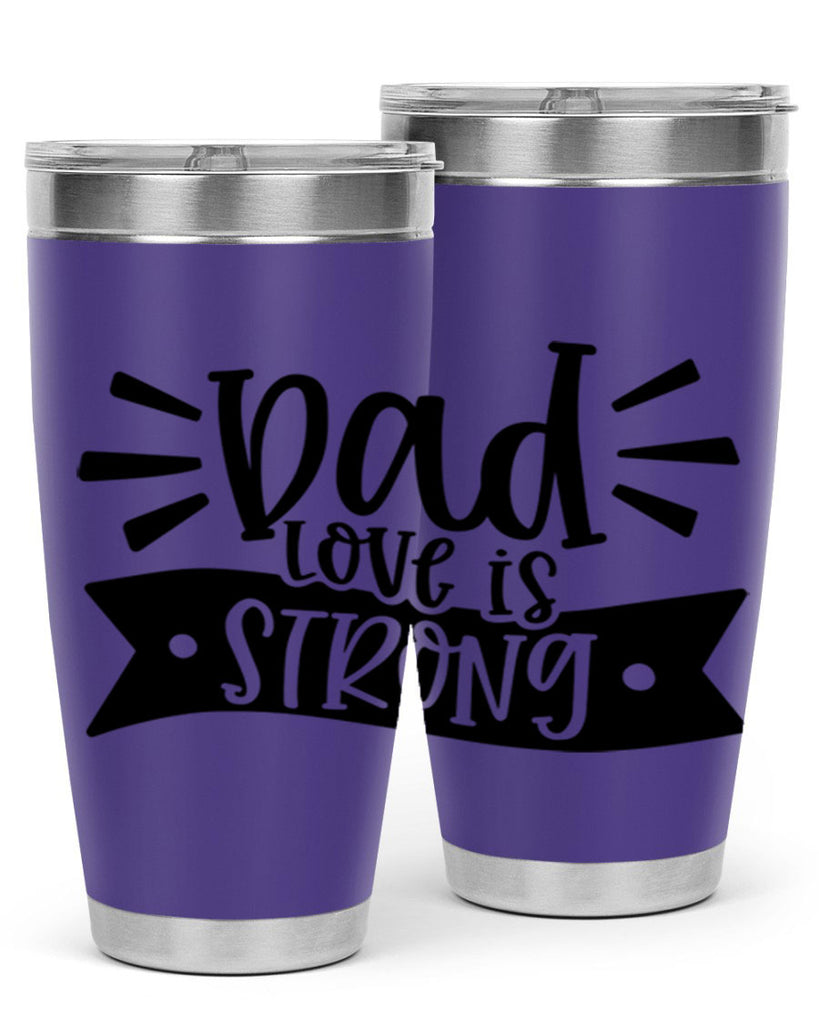 dad love is strong 63#- fathers day- Tumbler