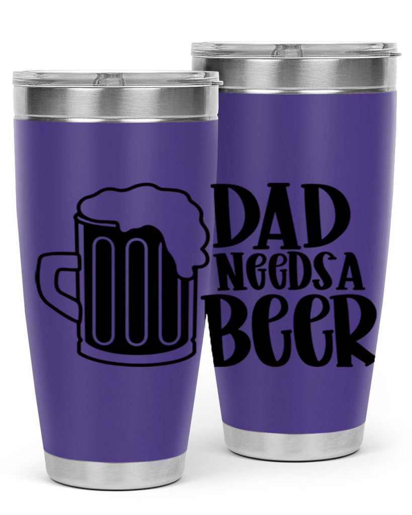 dad needs a beer 40#- beer- Tumbler