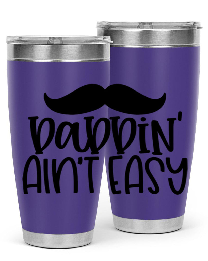 daddin aint easy 55#- fathers day- Tumbler