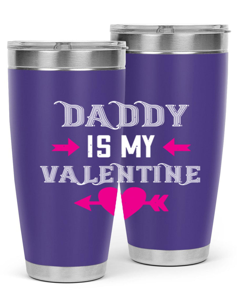daddy is my valentine 64#- valentines day- Tumbler