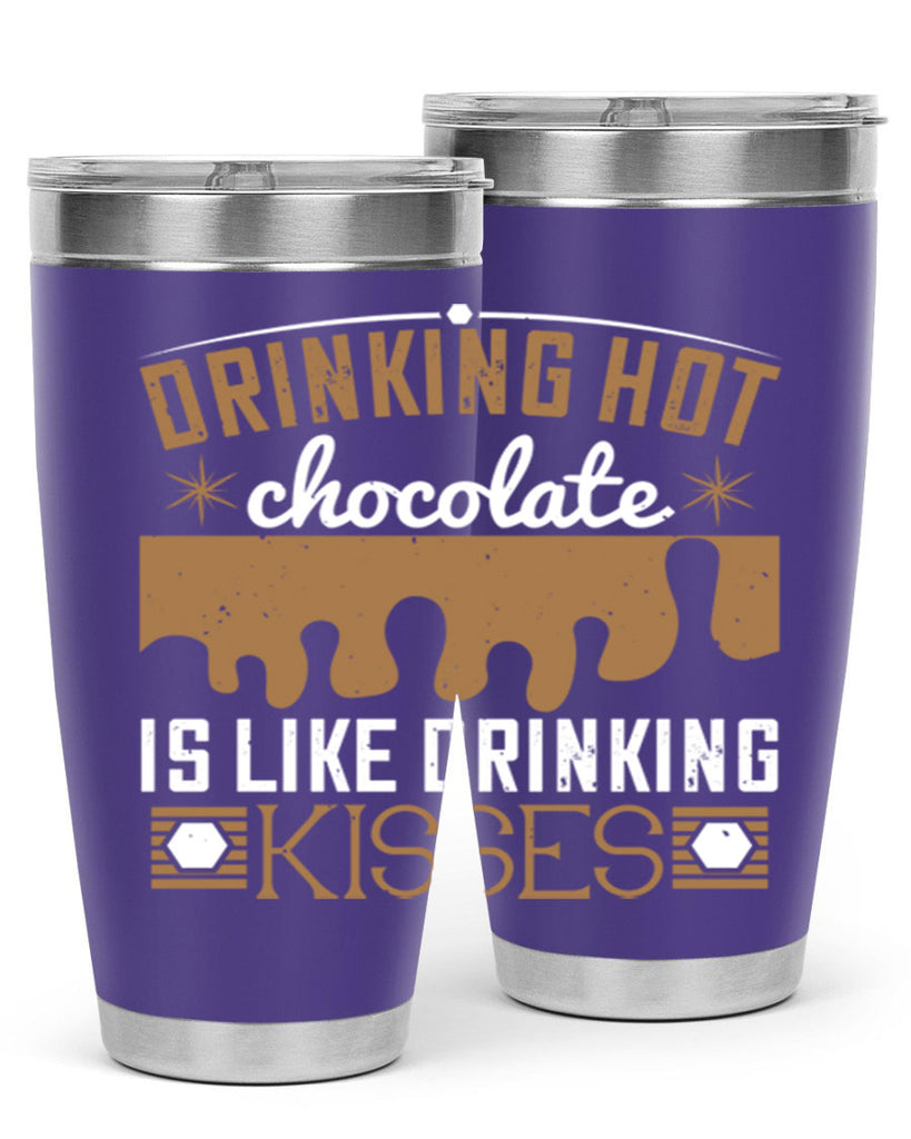 drinking hot chocolate is like drinking kisses 41#- chocolate- Tumbler