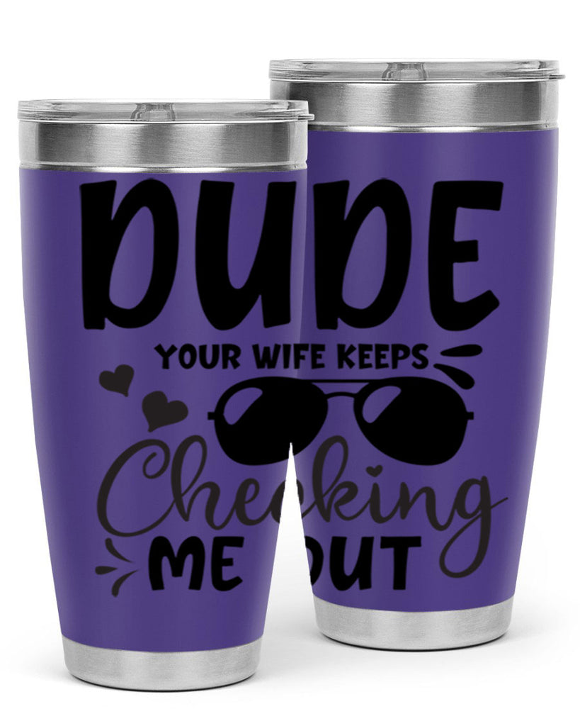 dude your wife keeps cheeking me out Style 266#- baby- tumbler