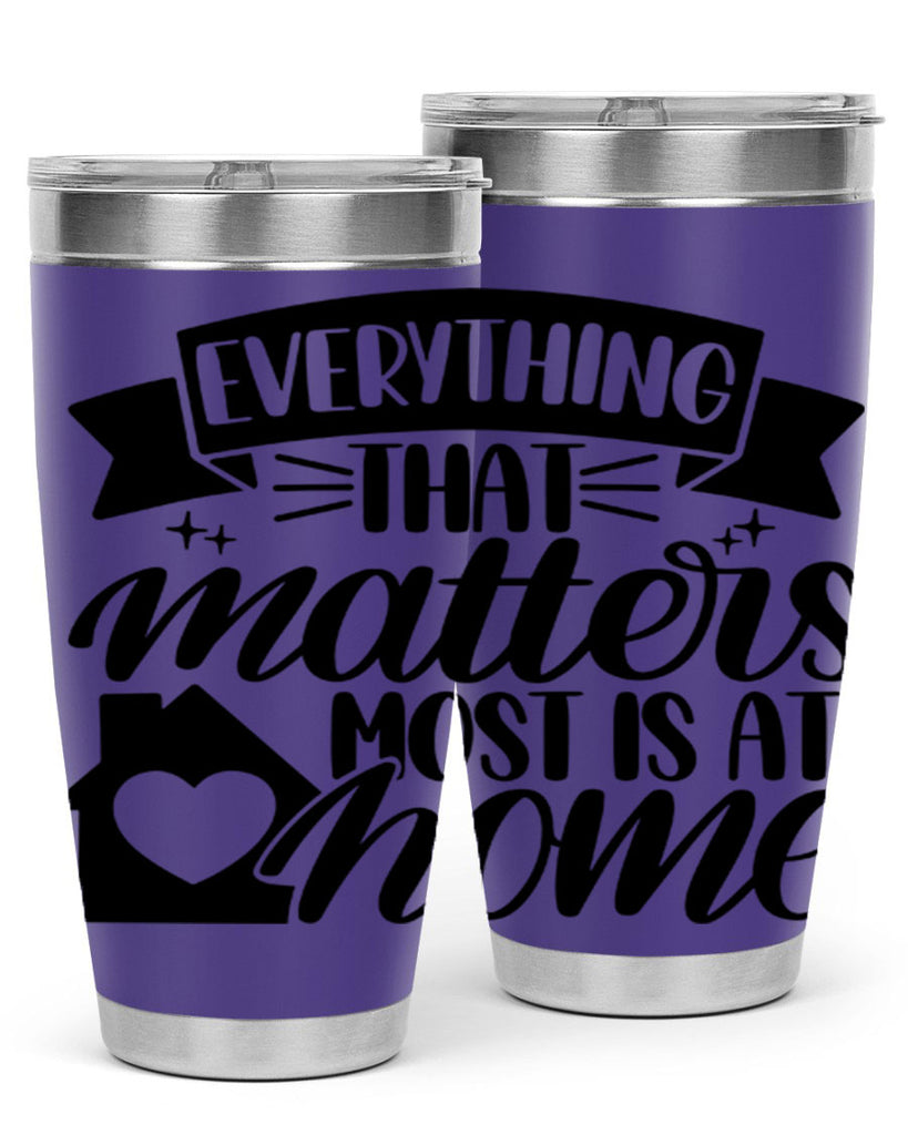 everything that matters most is at home 20#- home- Tumbler