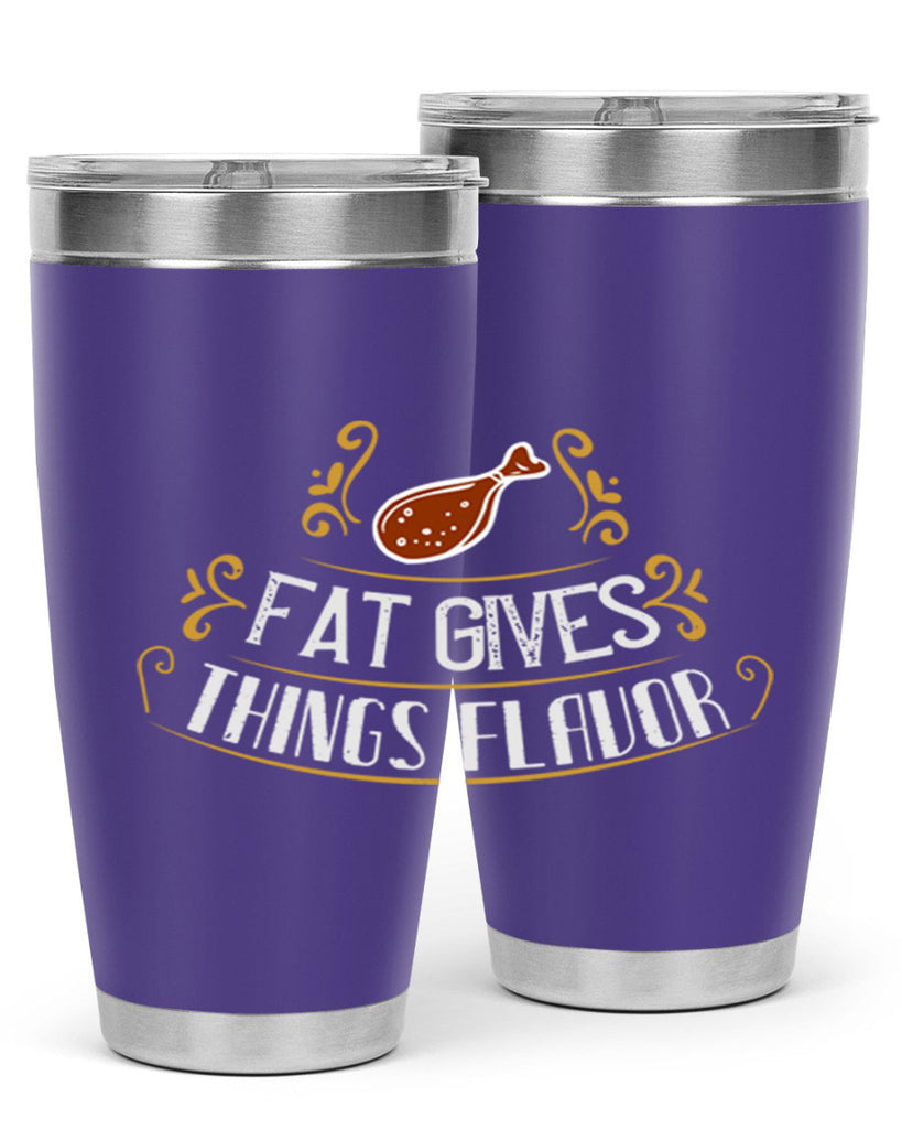 fat gives things flavor 41#- cooking- Tumbler