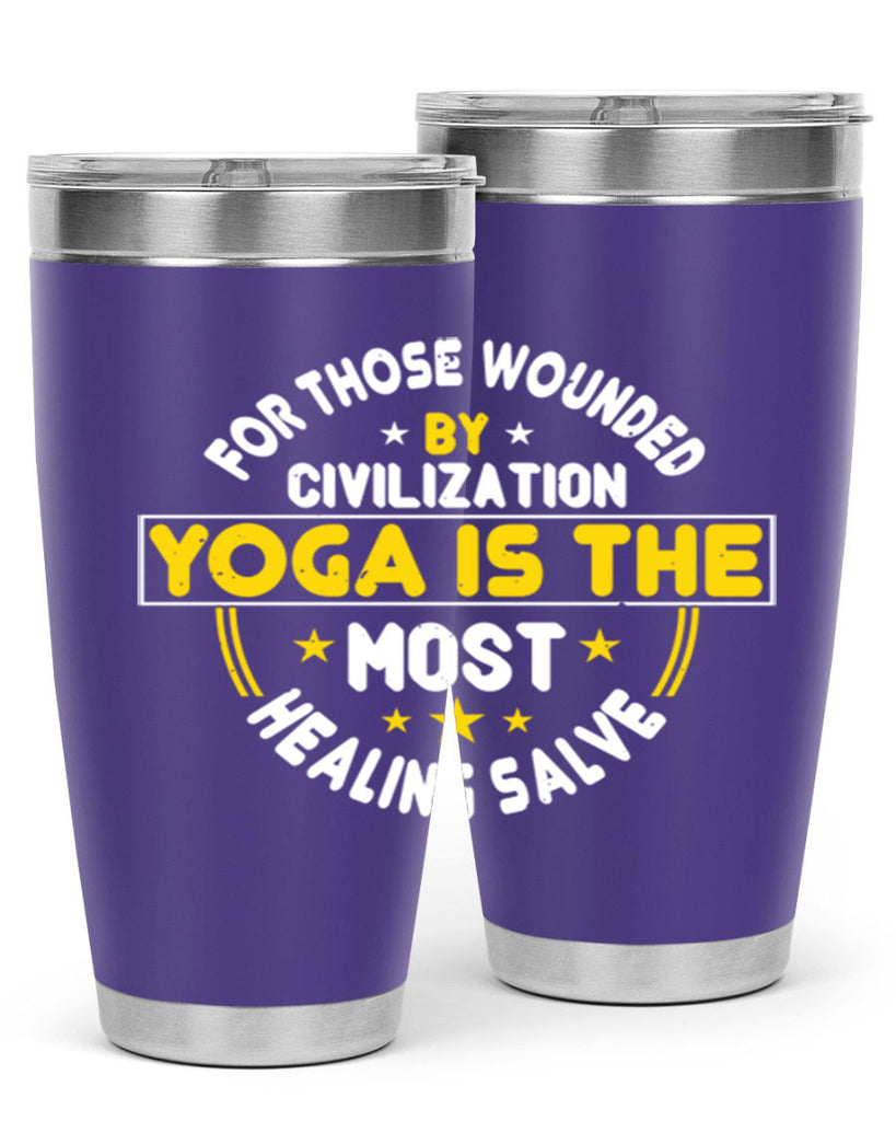 for those wounded by civilization yoga is the most healing salve 88#- yoga- Tumbler