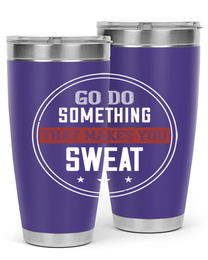 go do something that makes you sweat 10#- gym- Tumbler