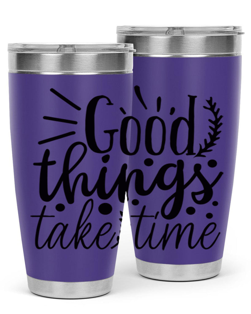 good things take time 44#- gym- Tumbler