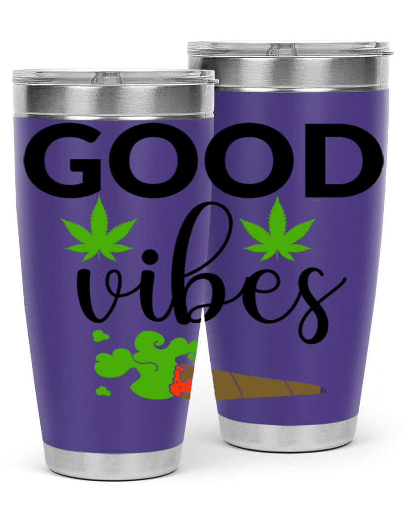 goog vibes a 97#- marijuana- Tumbler