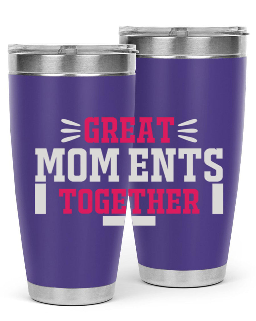 great mom ents together 172#- mom- Tumbler