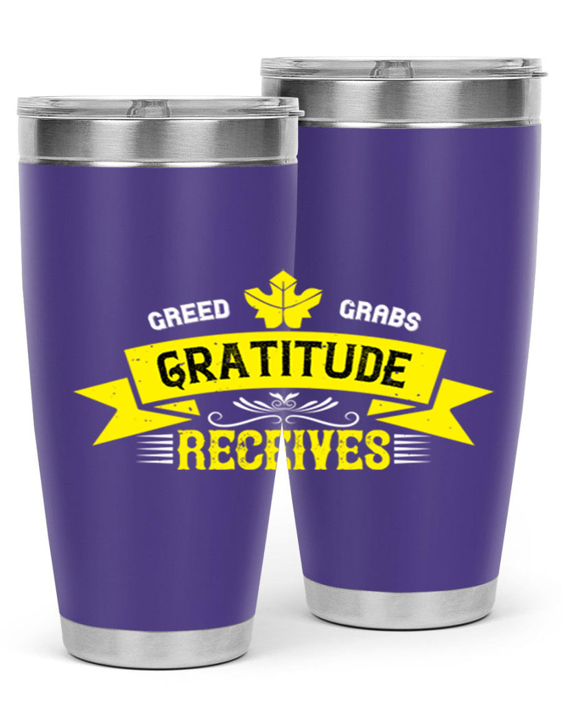 greed grabs gratitude receives 37#- thanksgiving- Tumbler