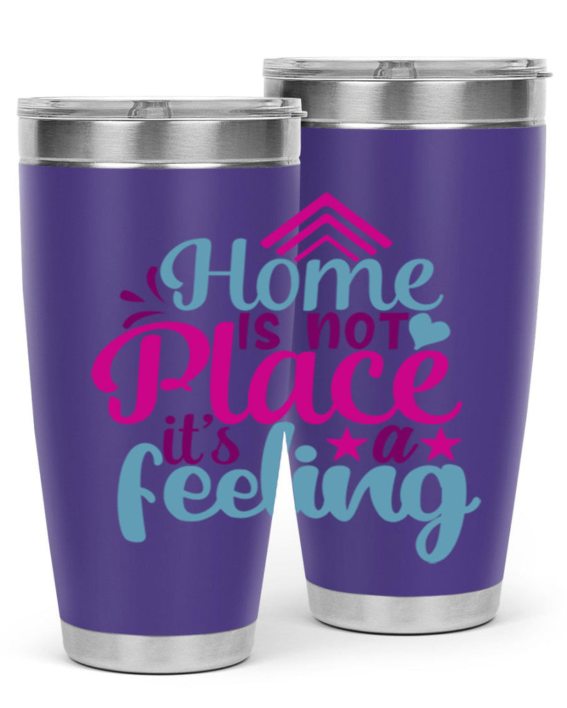 home is not place its a feeling 31#- family- Tumbler