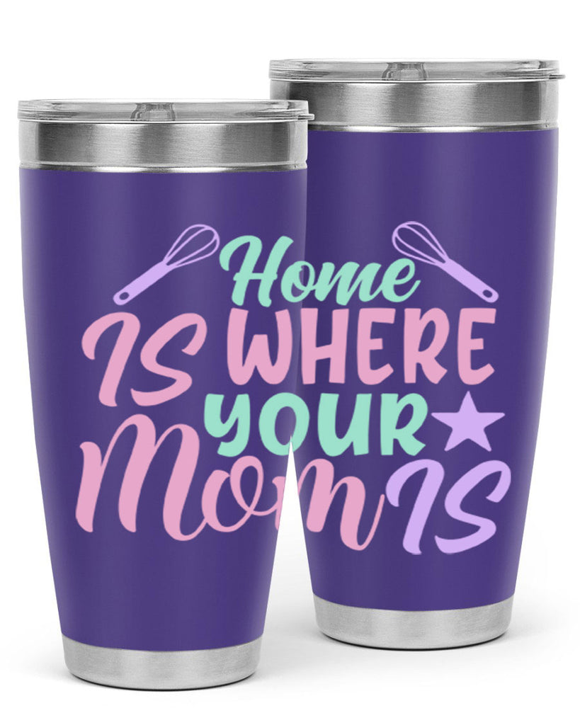 home is where your mom is 37#- home- Tumbler