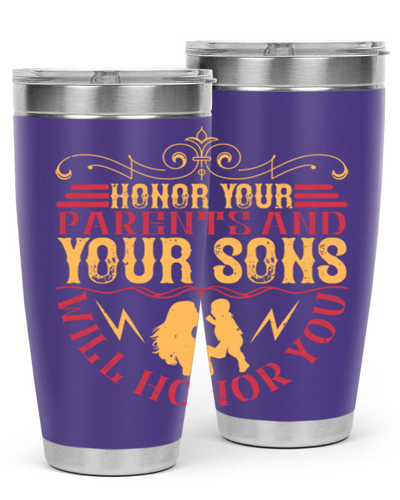 honor your parents and your sons will honor you 47#- Parents Day- Tumbler