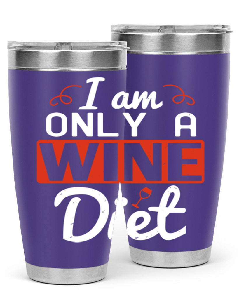 i am only a wine diet 217#- wine- Tumbler