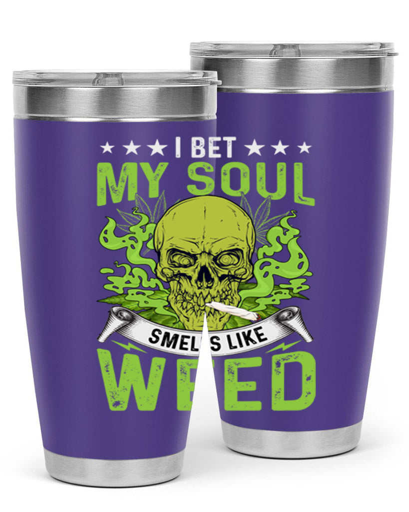 i bet my soul smells like weed 120#- marijuana- Tumbler