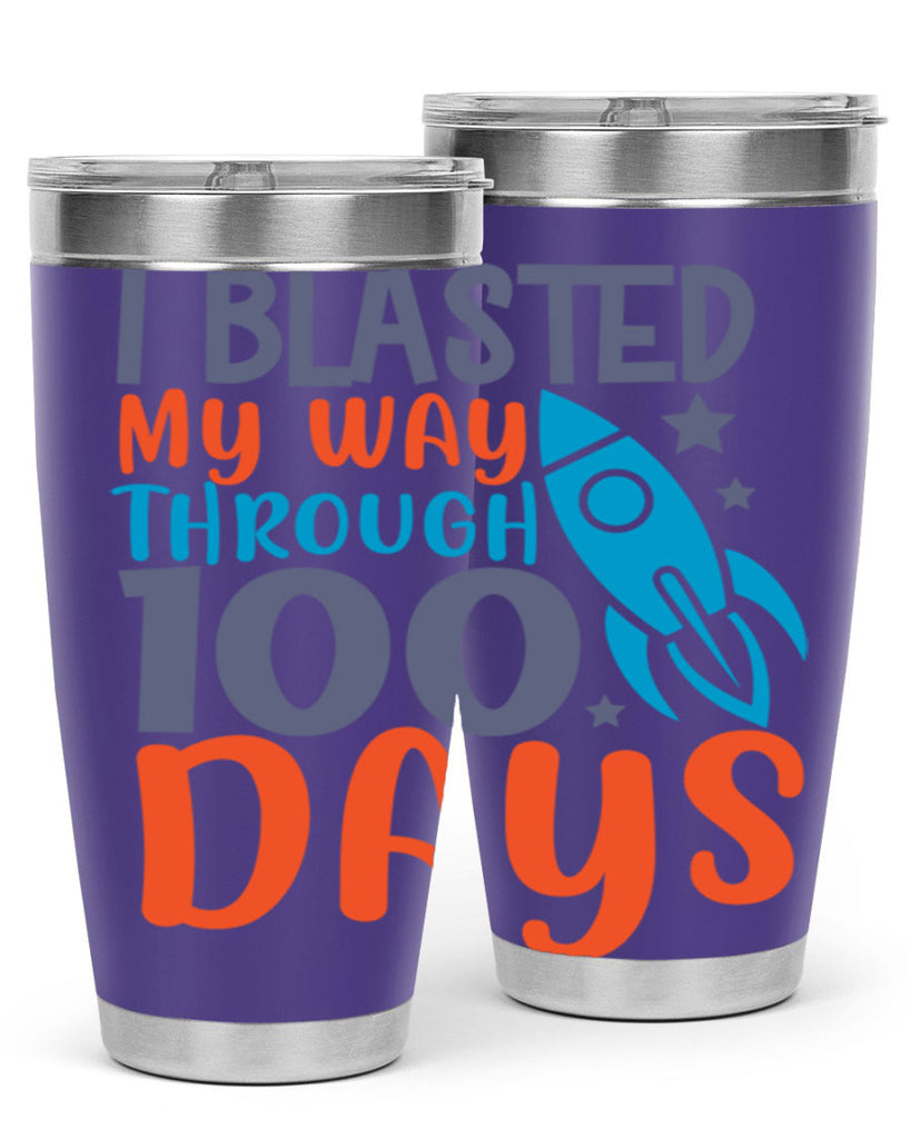 i blasted on my way through 100 days 12#- 100 days of school- Tumbler