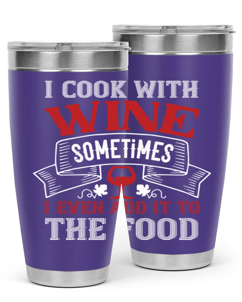 i cook with wine sometimes 81#- wine- Tumbler