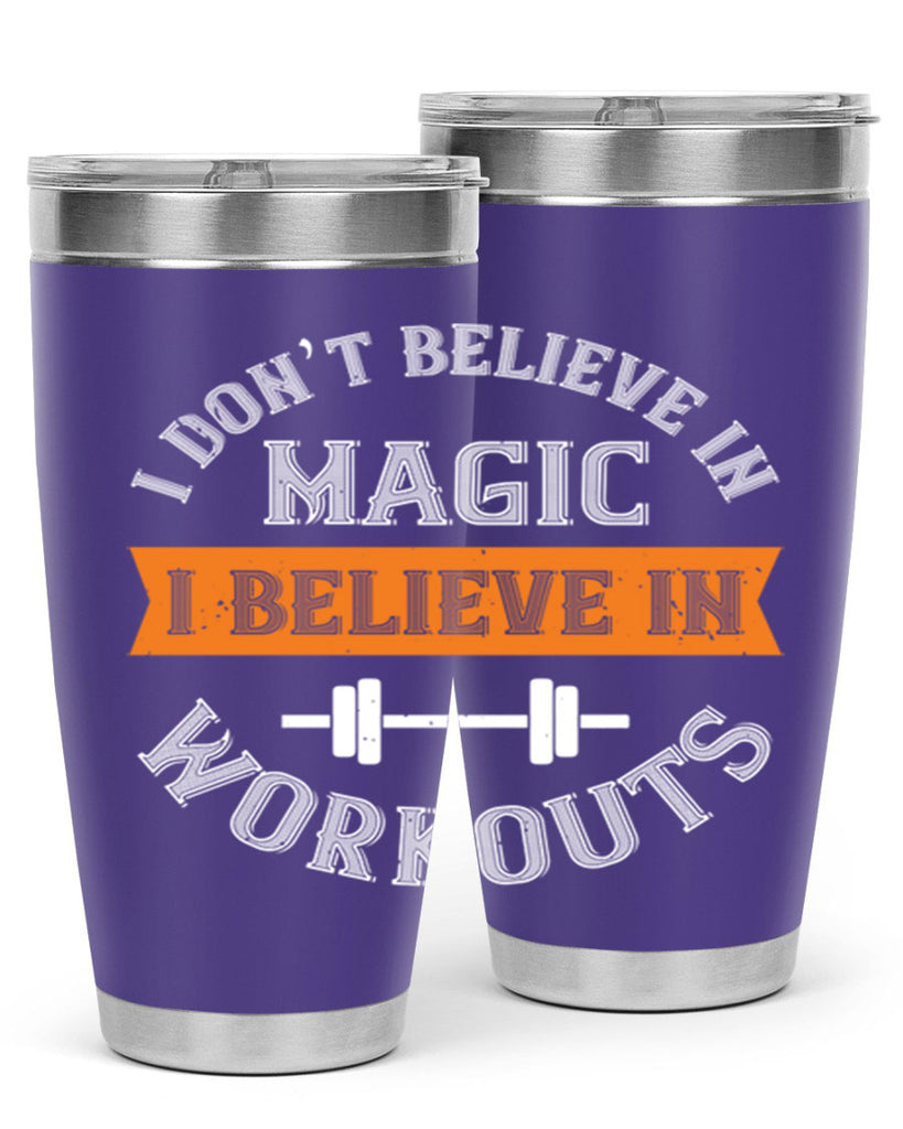 i dont belive in magic i believe in workouts 90#- gym- Tumbler