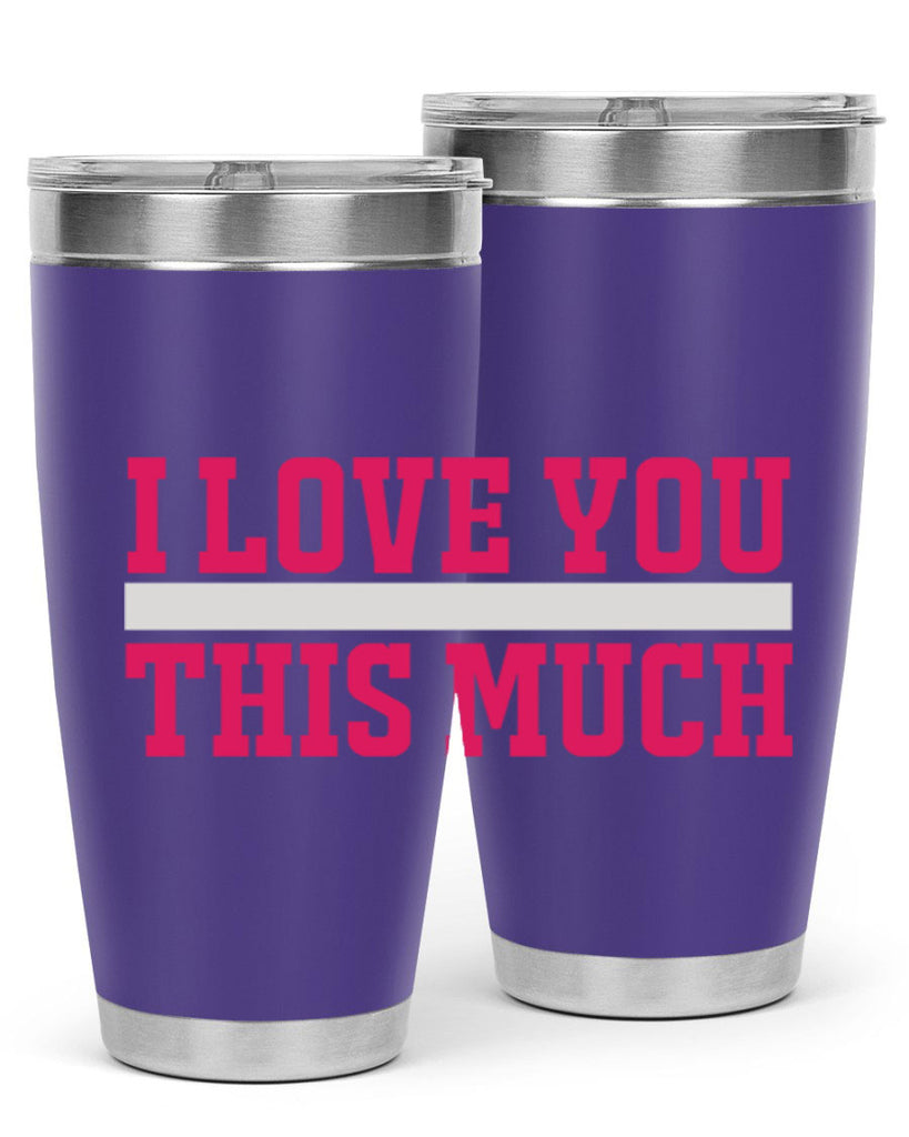 i love you this much 155#- mom- Tumbler