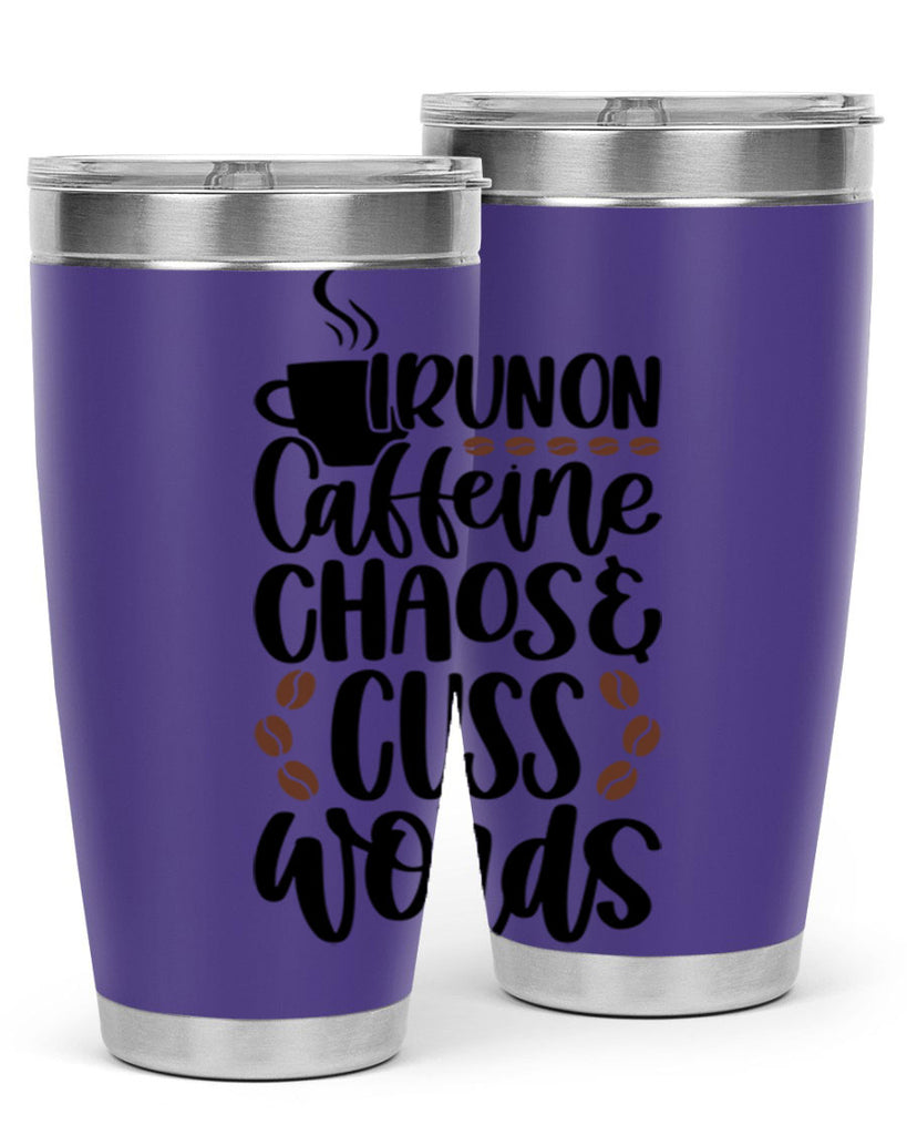 i run on caffeine chaos 99#- coffee- Tumbler